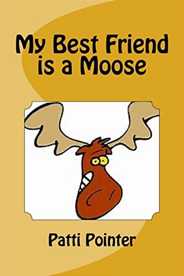 My Best Friend Is A Moose-..
