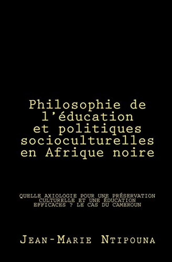 Philosophie De L'Éducation Et Politiques Socioculturelles En Afrique Noire-..