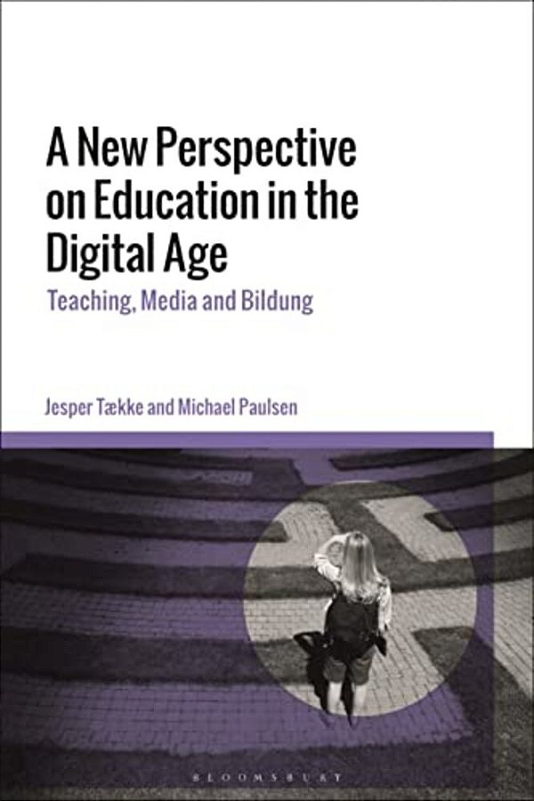 A New Perspective On Education In The Digital Age: Teaching, Media And Bildung-..