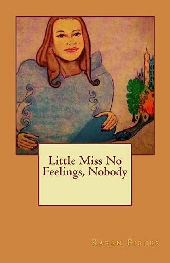 Little Miss No Feelings, Nobody-..