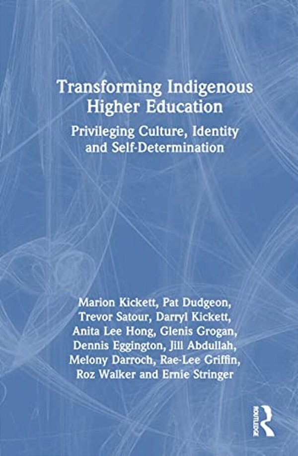 Transforming Indigenous Higher Education: Privileging Culture, Identity And Self-Determination-..
