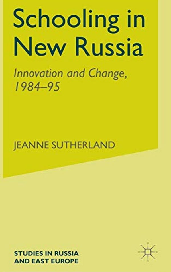 Schooling In New Russia: Innovation And Change, 1984-95-..