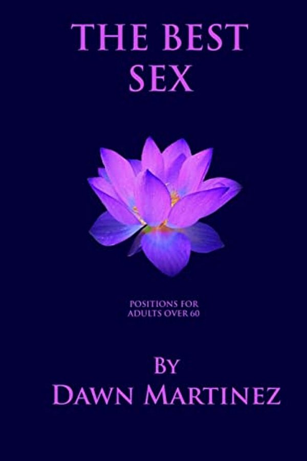 The Best Sex: Positions For Adults Over 60-..