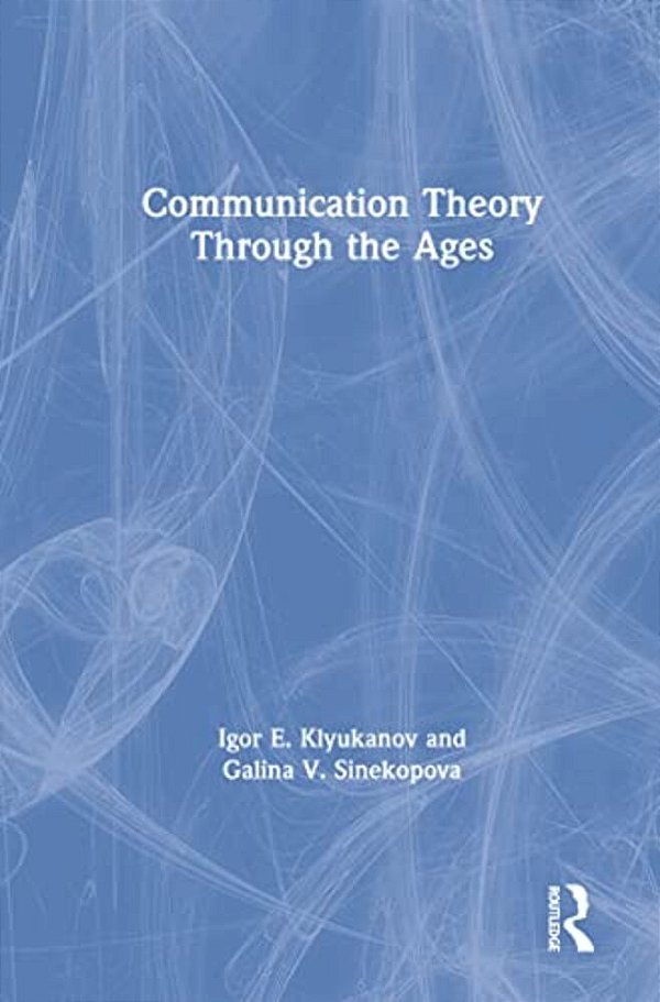Communication Theory Through The Ages-..