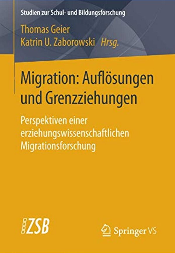 Migration: Auflösungen Und Grenzziehungen: Perspektiven Einer Erziehungswissenschaftlichen Migrationsforschung-..