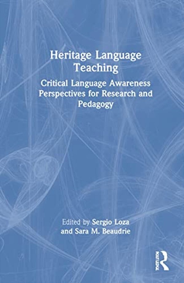 Heritage Language Teaching: Critical Language Awareness Perspectives For Research And Pedagogy-..