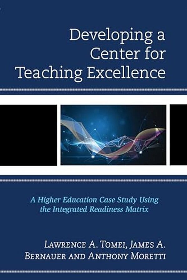 Developing A Center For Teaching Excellence: A Higher Education Case Study Using The Integrated Readiness Matrix-..