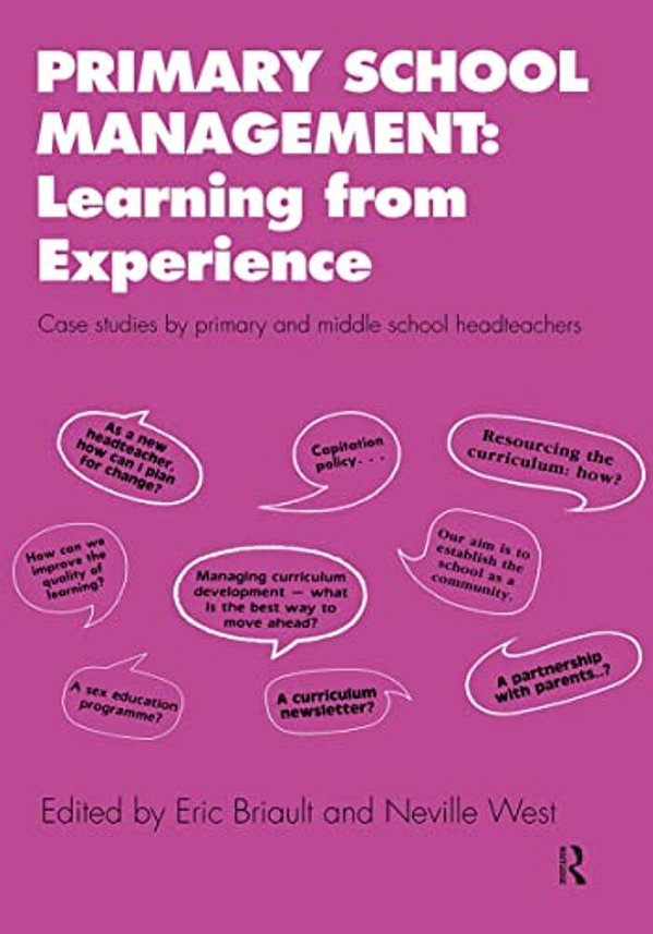 Primary School Management: Learning From Experience: Case Studies By Primary And Middle School Headteachers-..