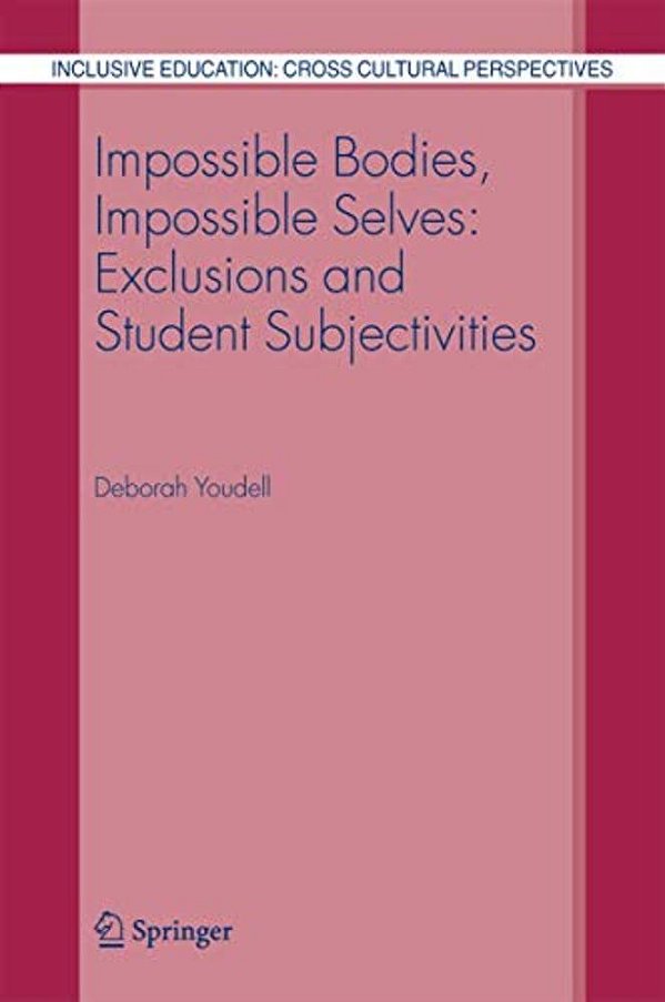 Impossible Bodies, Impossible Selves: Exclusions And Student Subjectivities-..