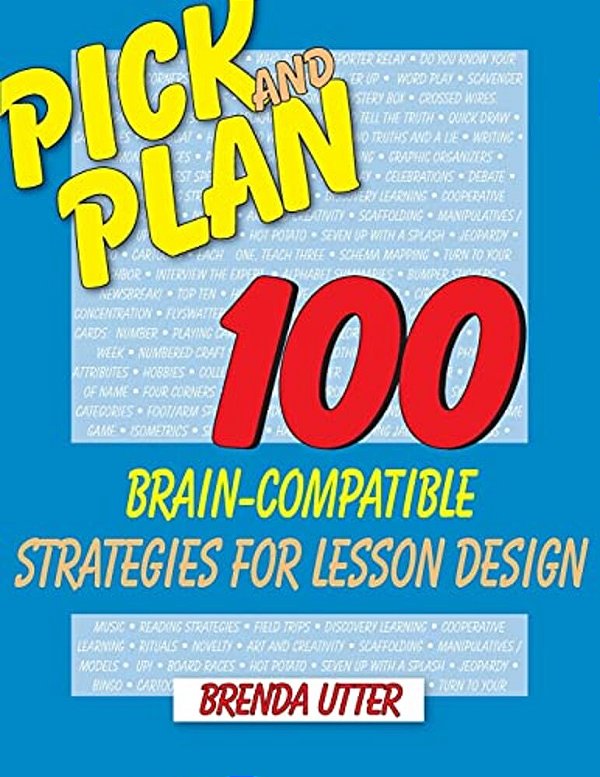 Pick And Plan: 100 Brain-Compatible Strategies For Lesson Design-..