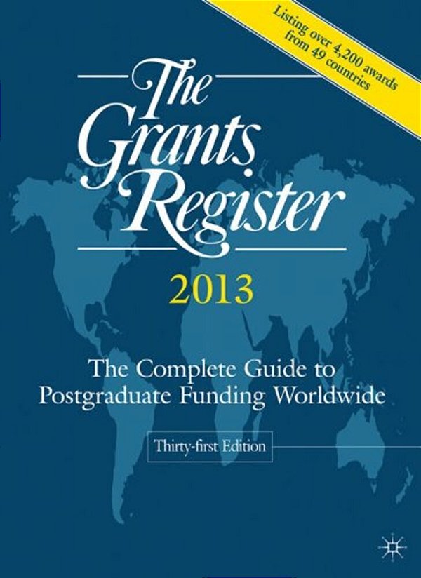 The Grants Register: The Complete Guide To Postgraduate Funding Worldwide-..