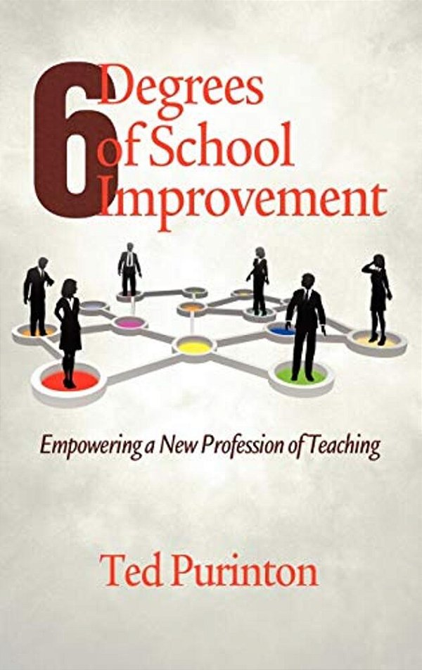 Six Degrees Of School Improvement: Empowering A New Profession Of Teaching (Hc)-..