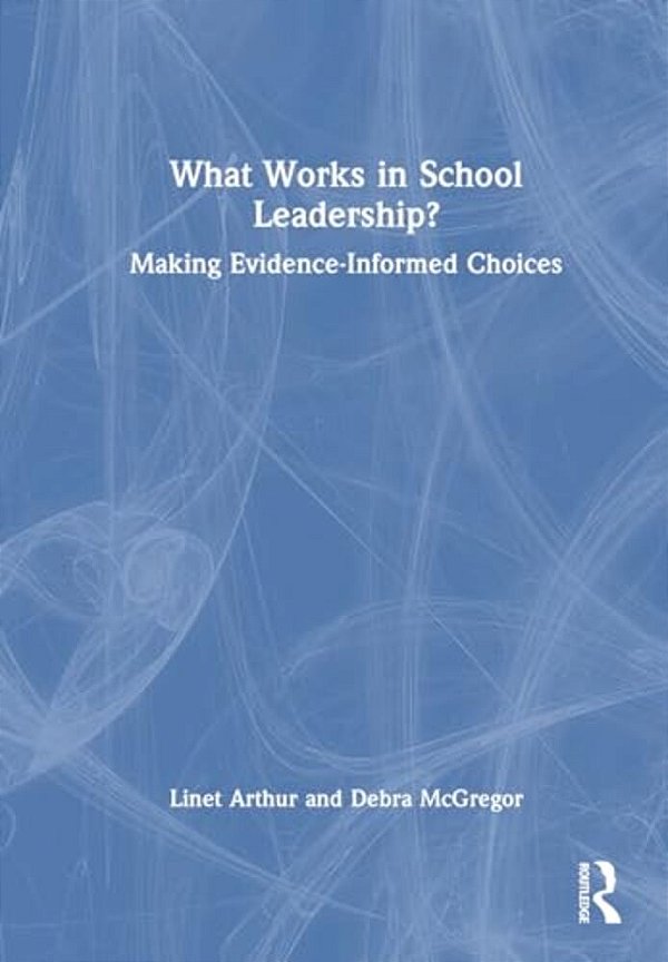 What Works In School Leadership?: Making Evidence-Informed Choices-..