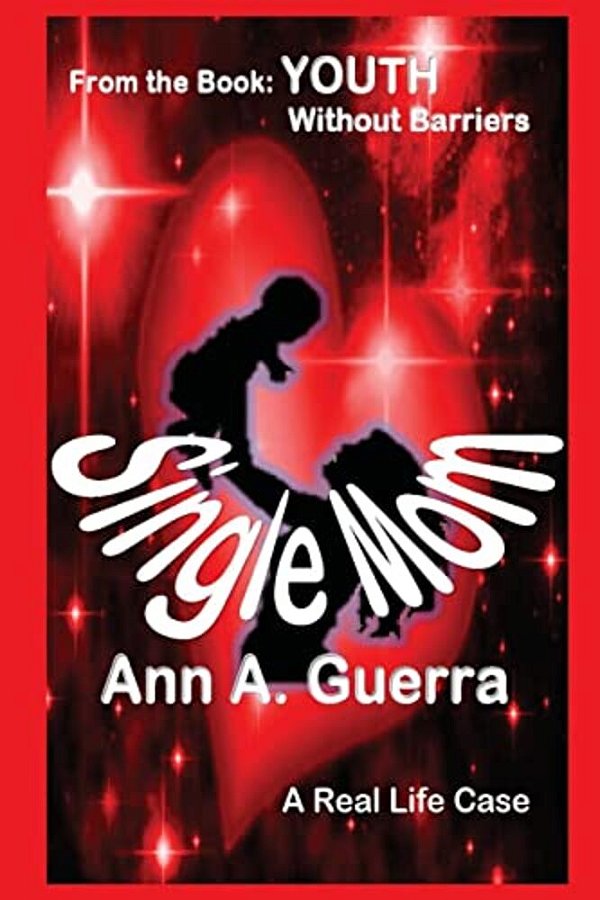 Single Mom: From The Book: Youth Without Barriers-..