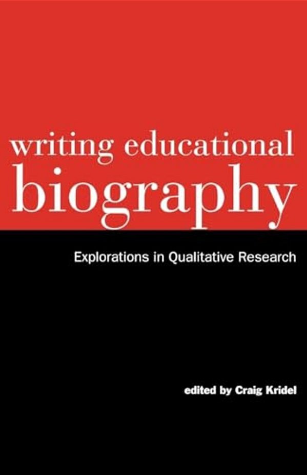 Writing Educational Biography: Explorations In Qualitative Research-..