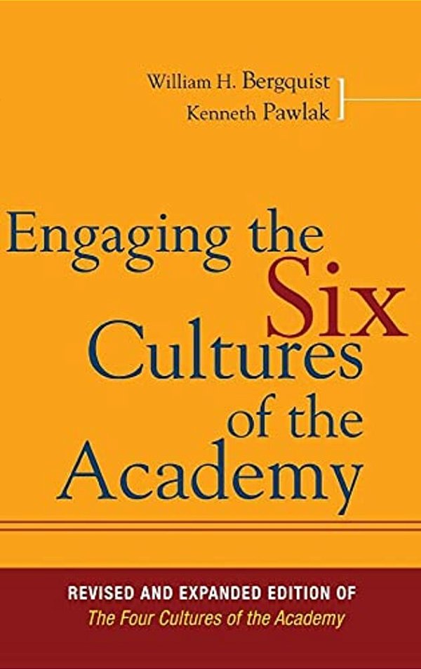 Engaging The Six Cultures Of The Academy: Revised And Expanded Edition Of The Four Cultures Of The Academy-..