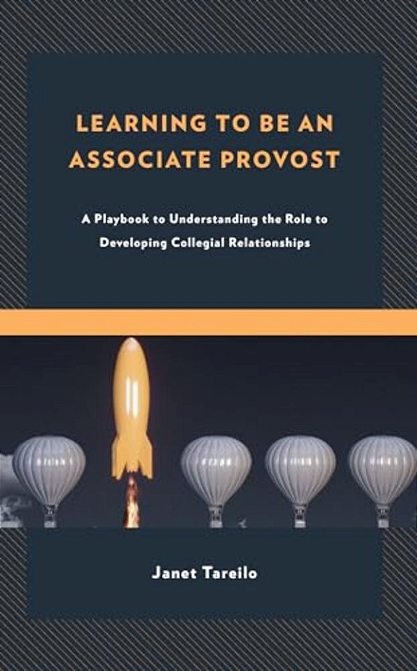 Learning To Be An Associate Provost: A Playbook To Understanding The Role To Developing Collegial Relationships-..