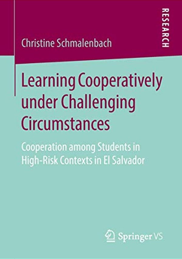 Learning Cooperatively Under Challenging Circumstances: Cooperation Among Students In High-Risk Contexts In El Salvador-..