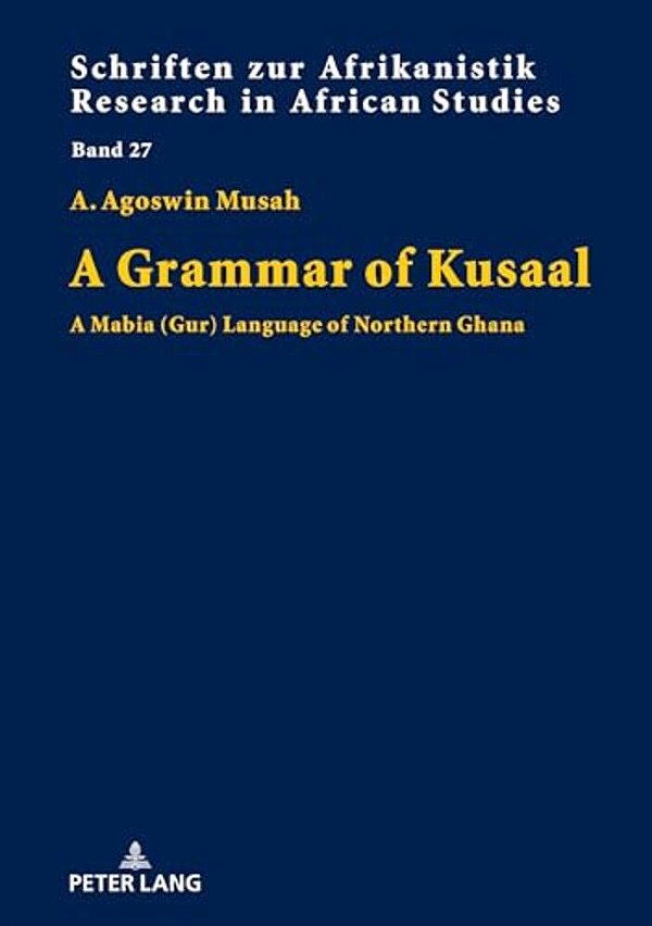 A Grammar Of Kusaal: A Mabia (Gur) Language Of Northern Ghana-..