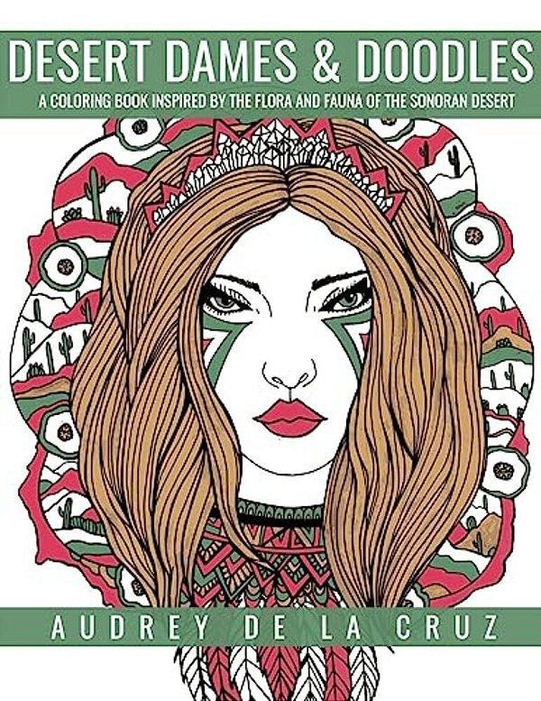 Desert Dames And Doodles: A Coloring Book Inspired By The Sonoran Desert-..