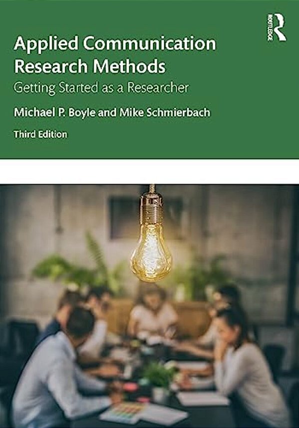 Applied Communication Research Methods: Getting Started As A Researcher-..