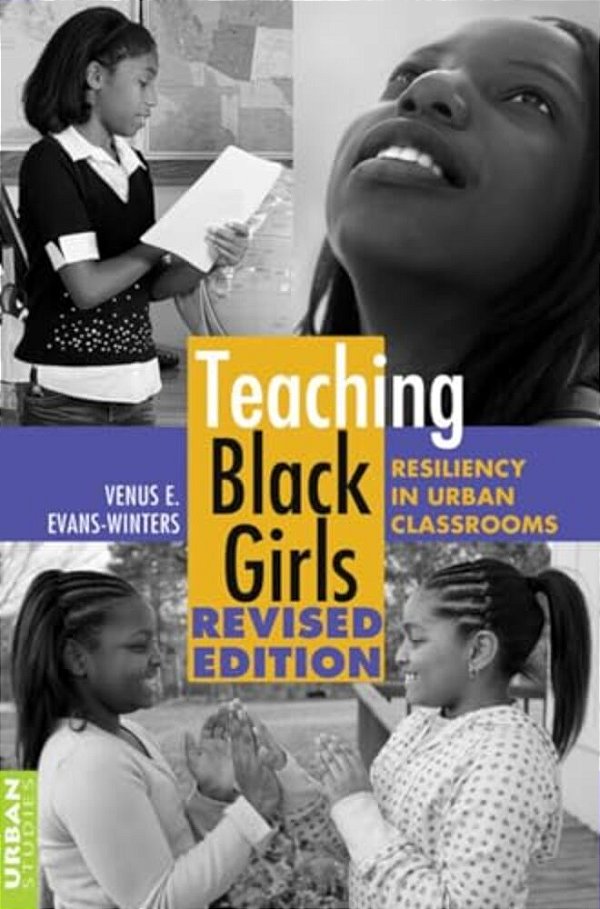 Teaching Black Girls: Resiliency In Urban Classrooms-..