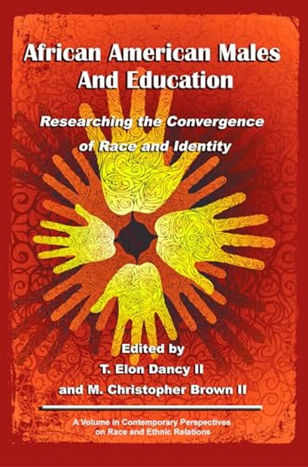 African American Males And Education: Researching The Convergence Of Race And Identity (Hc)-..