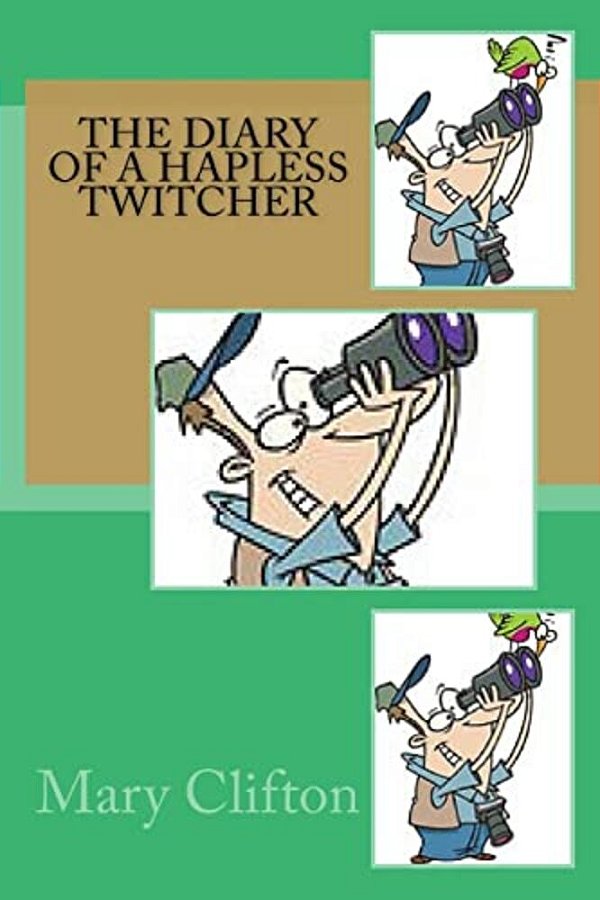 The Diary Of A Hapless Twitcher-..