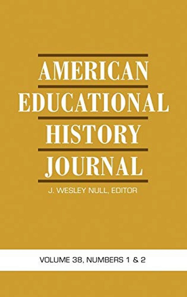 American Educational History Journal Vol 38 Issue 1 & 2-..
