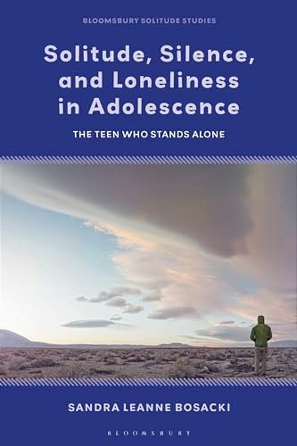 Solitude, Silence And Loneliness In Adolescence: The Teen Who Stands Alone-..