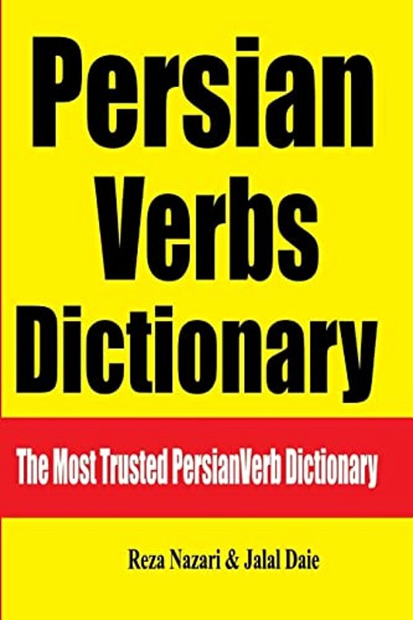 Persian Verbs Dictionary: The Most Trusted Persian Verb Dictionary-..