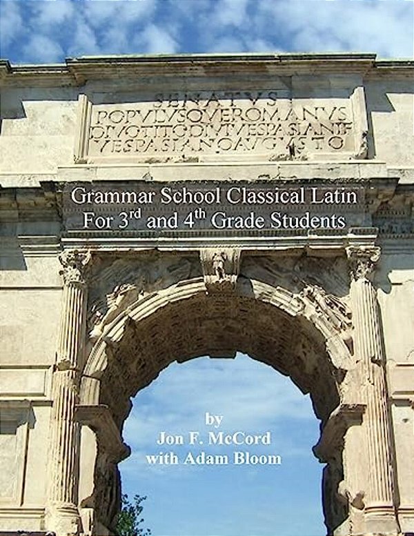 Grammar School Classical Latin: For 3RD And 4Th Grade Students-..
