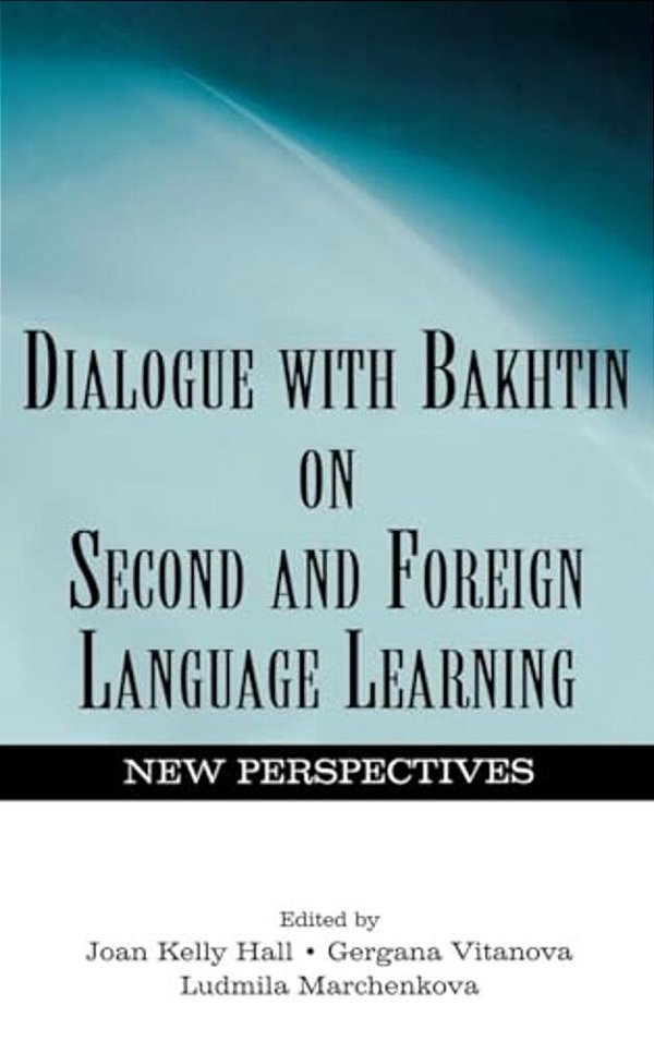 Dialogue With Bakhtin On Second And Foreign Language Learning: New Perspectives-..