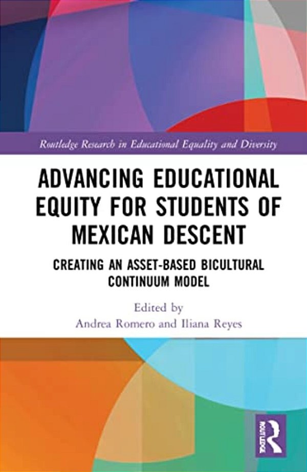 Advancing Educational Equity For Students Of Mexican Descent: Creating An Asset-Based Bicultural Continuum Model-..
