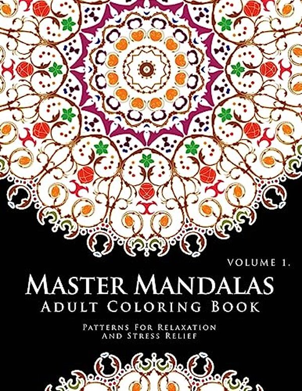 Master Mandala Adult Coloring Book Volume 1: Inspire Creativity, Reduce Stress, And Bring Balance With Mandala Coloring Pages-..