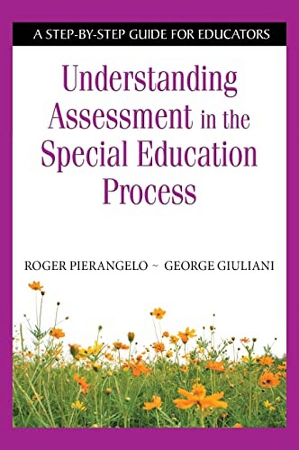 Understanding Assessment In The Special Education Process: A Step-By-step Guide For Educators-..