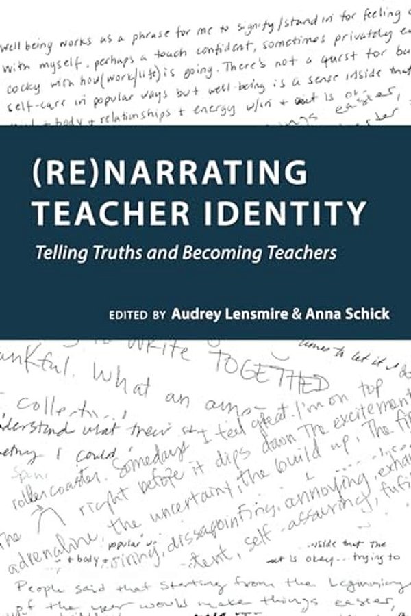 (Re)narrating Teacher Identity: Telling Truths And Becoming Teachers-..
