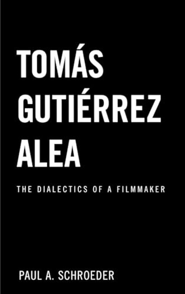 Tomas Gutierrez Alea: The Dialectics Of A Filmmaker-..