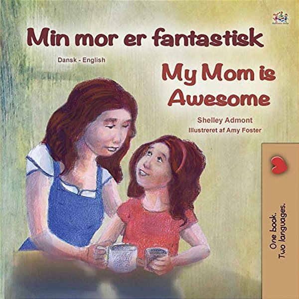 My Mom Is Awesome (Danish English Bilingual Book For Kids)-..
