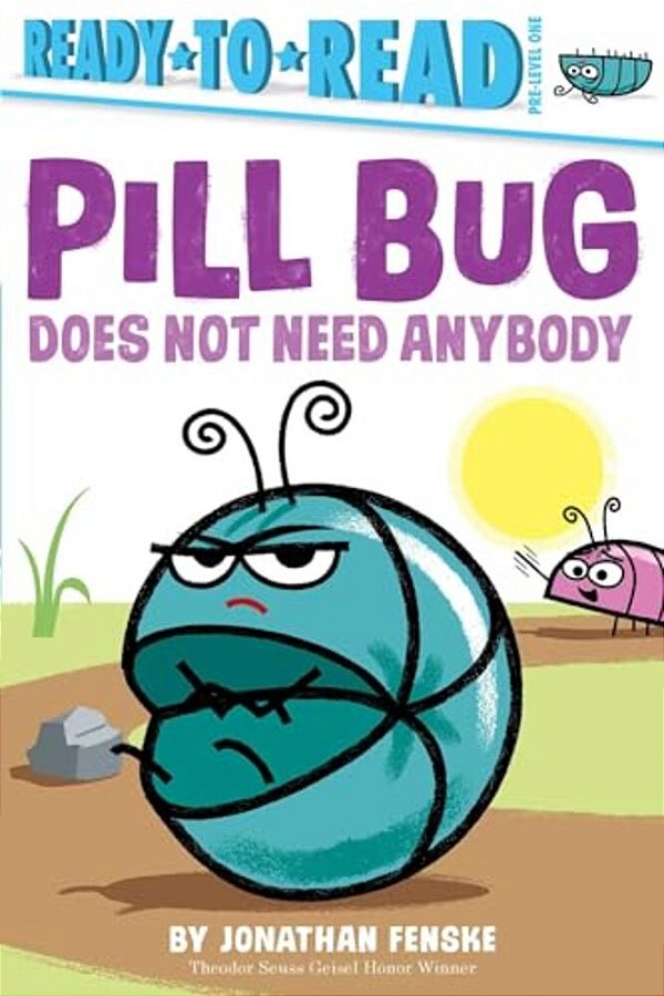 Pill Bug Does Not Need Anybody: Ready-To-read Pre-Level 1-..