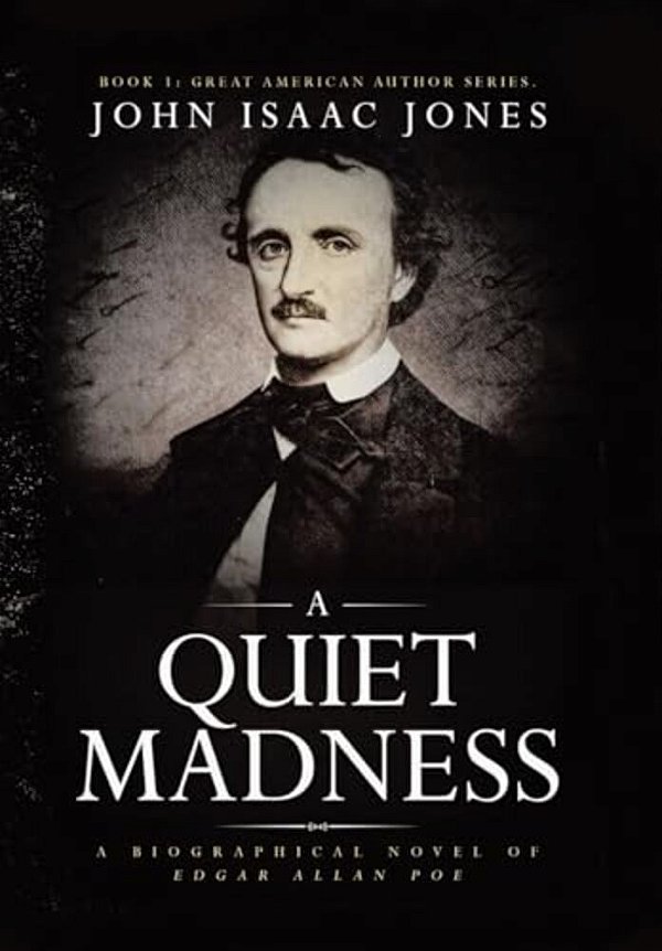 A Quiet Madness: A Biographical Novel Of Edgar Allan Poe-..