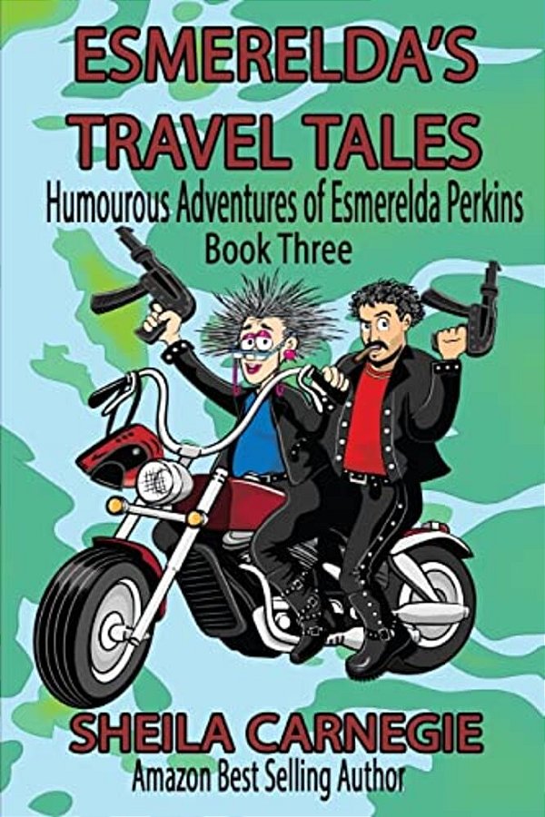 Esmerelda's Travel Tales: Humourous Adventures Of Esmerelda Perkins, Book Three-..