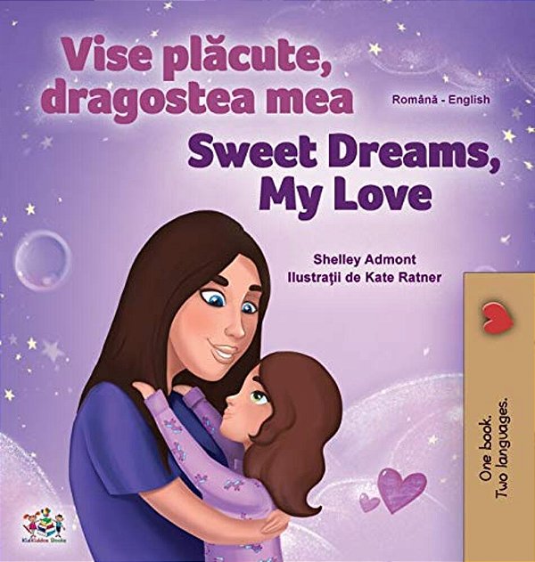 Sweet Dreams, My Love (Romanian English Bilingual Children's Book)-..