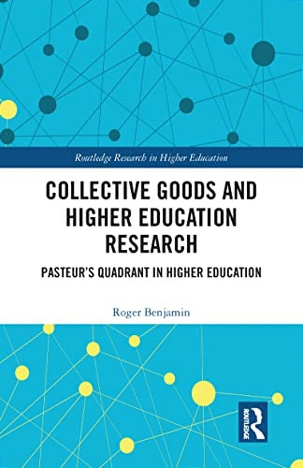 Collective Goods And Higher Education Research: Pasteur's Quadrant In Higher Education-..