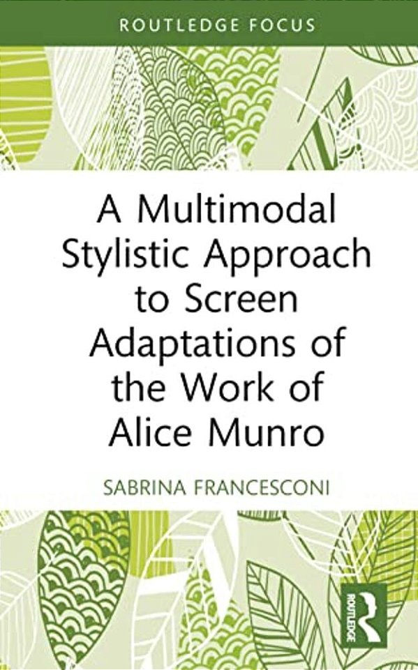 A Multimodal Stylistic Approach To Screen Adaptations Of The Work Of Alice Munro-..