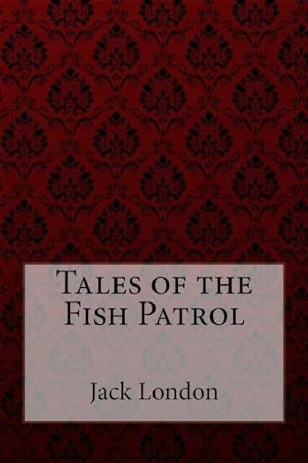 Tales Of The Fish Patrol Jack London-..