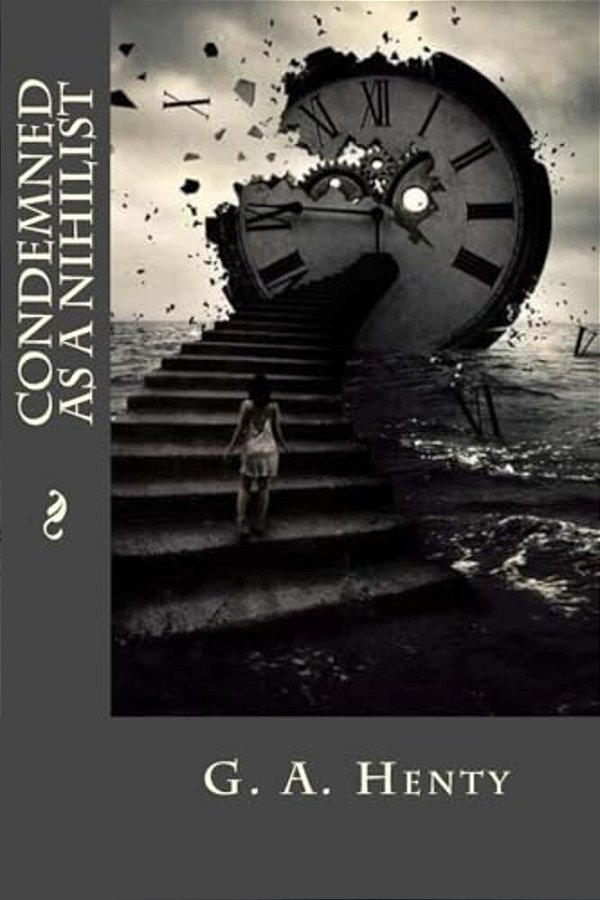 Condemned As A Nihilist-..