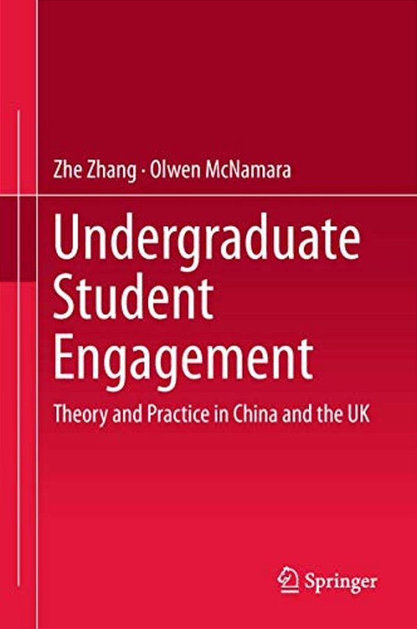 Undergraduate Student Engagement: Theory And Practice In China And The UK-..