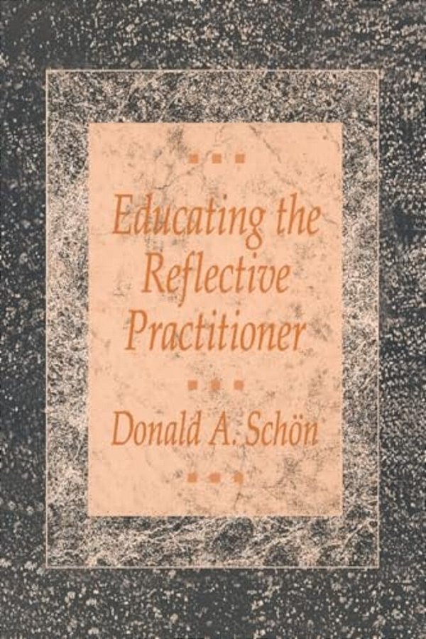 Educating The Reflective Practitioner: Toward A New Design For Teaching And Learning In The Professions-..