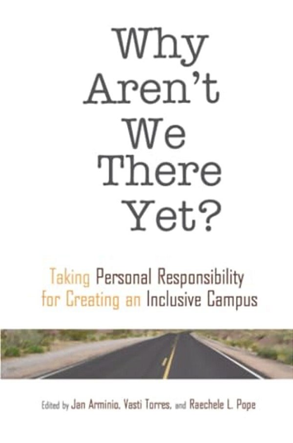 Why Aren't We There Yet?: Taking Personal Responsibility For Creating An Inclusive Campus-..